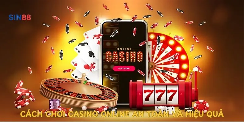 cach-choi-casino-online-an-toan-va-hieu-qua